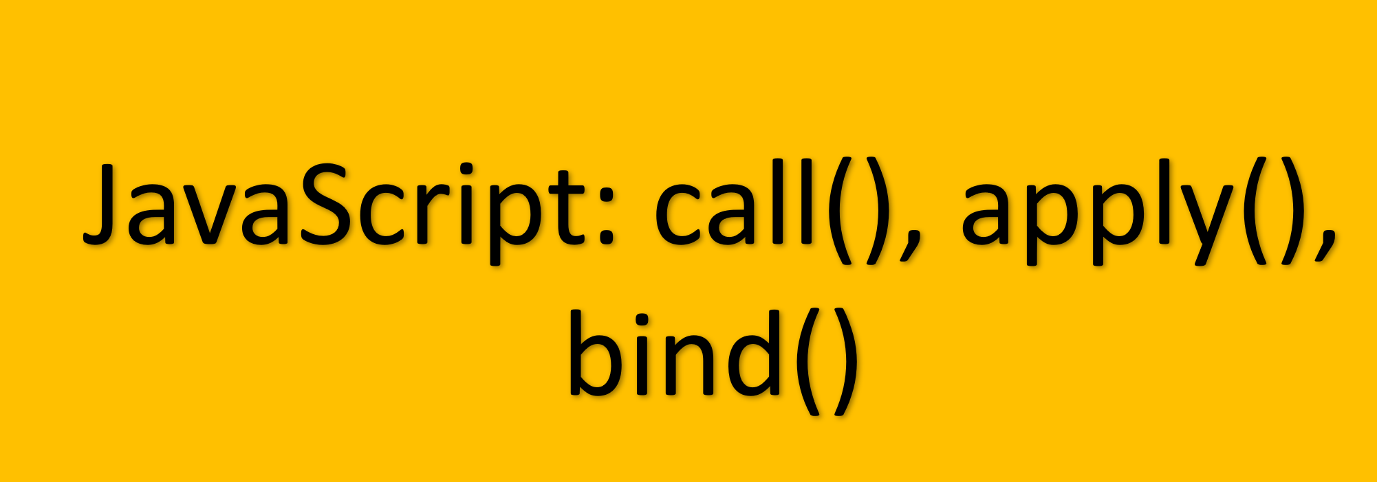 How to use call(), apply(), bind() in JavaScript? ABAYTHON