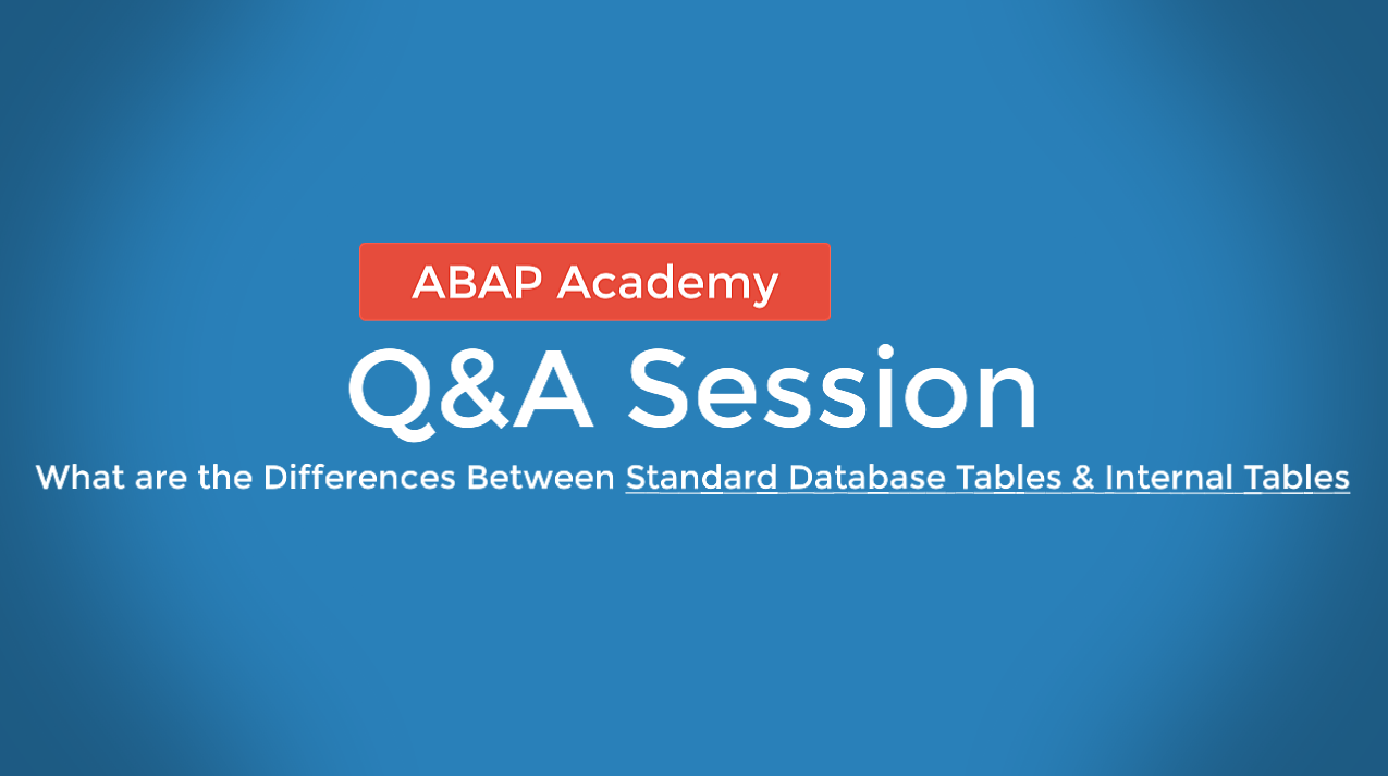 What is the difference between database table and internal table?ABAP Academy