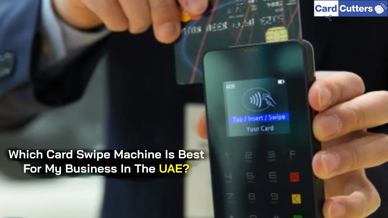 Which Card Swipe Machine is Best for My Business in The UAE?