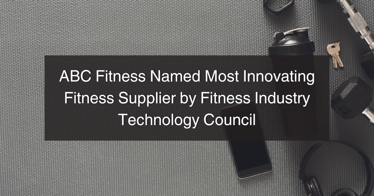 ABC Fitness Named Most Innovating Fitness Supplier by Fitness Industry