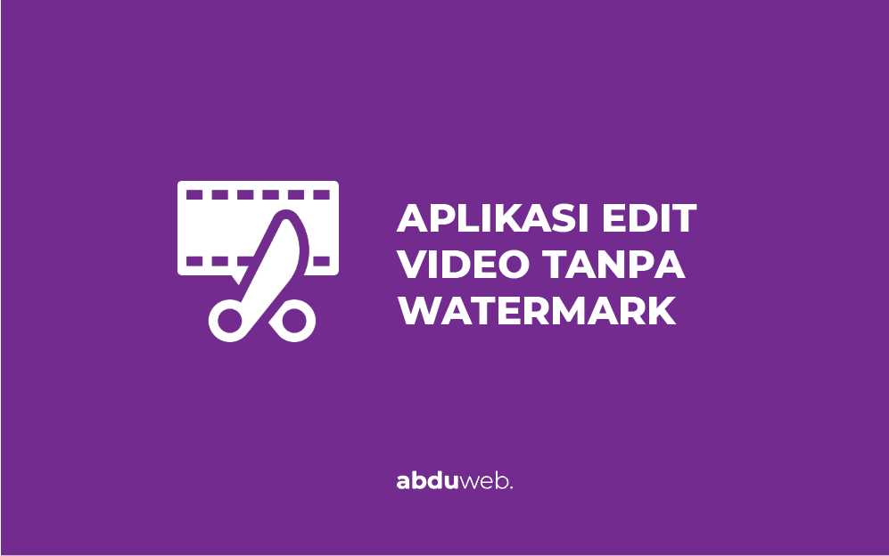 Aplikasi Edit Video Tanpa Watermark Gratis di Android, Iphone dan PC