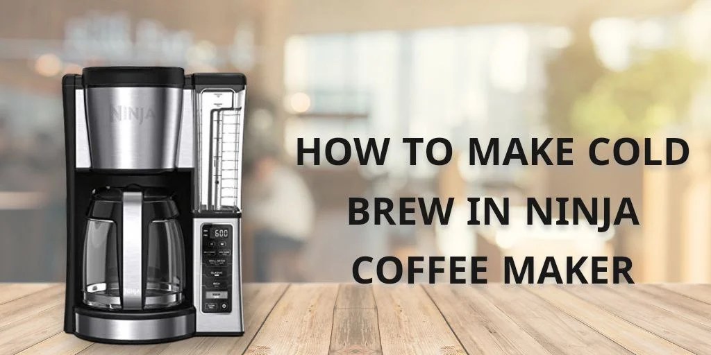 How to Make Cold Brew in Ninja Coffee Maker best coffee maker in usa