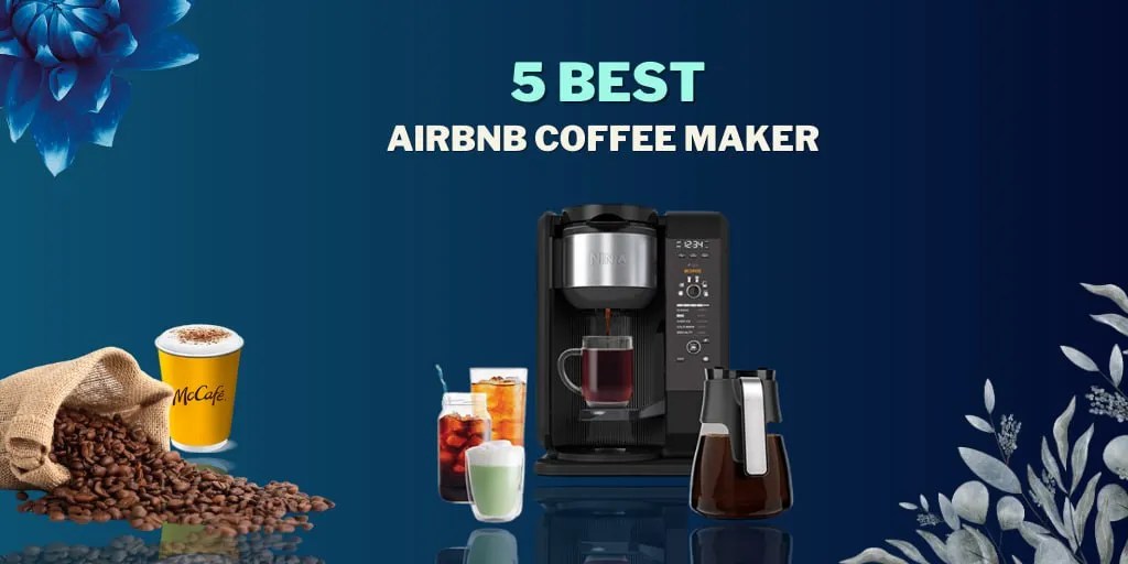 best coffee maker for Airbnb Discover Your Perfect Picks Unbiased