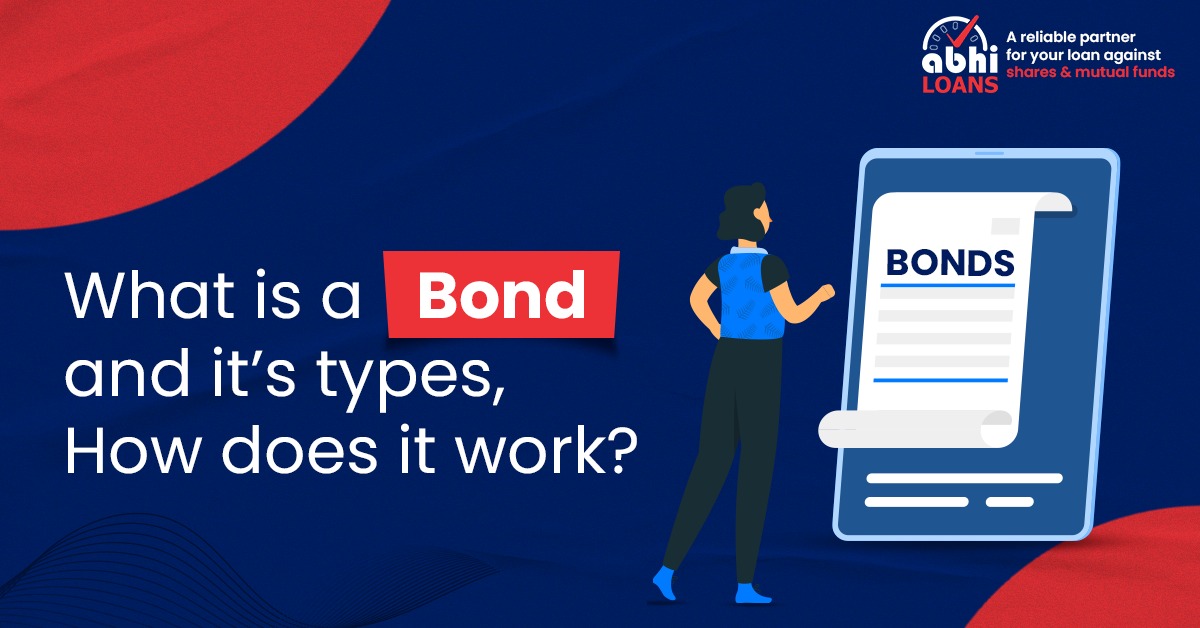 What is a Bond and Its Types How Does is Work? Abhiloans