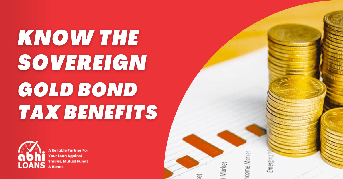 Know the Sovereign Gold Bond Tax Benefits Abhi Loans