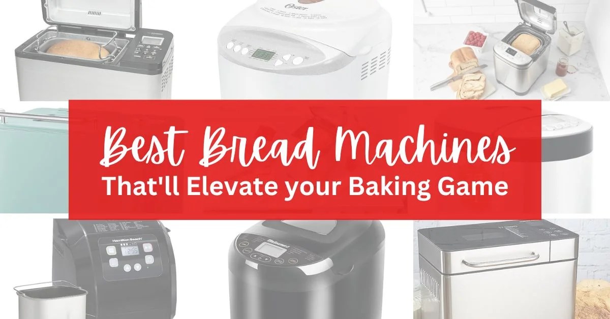 9 Best bread machines that’ll Elevate your Baking Game