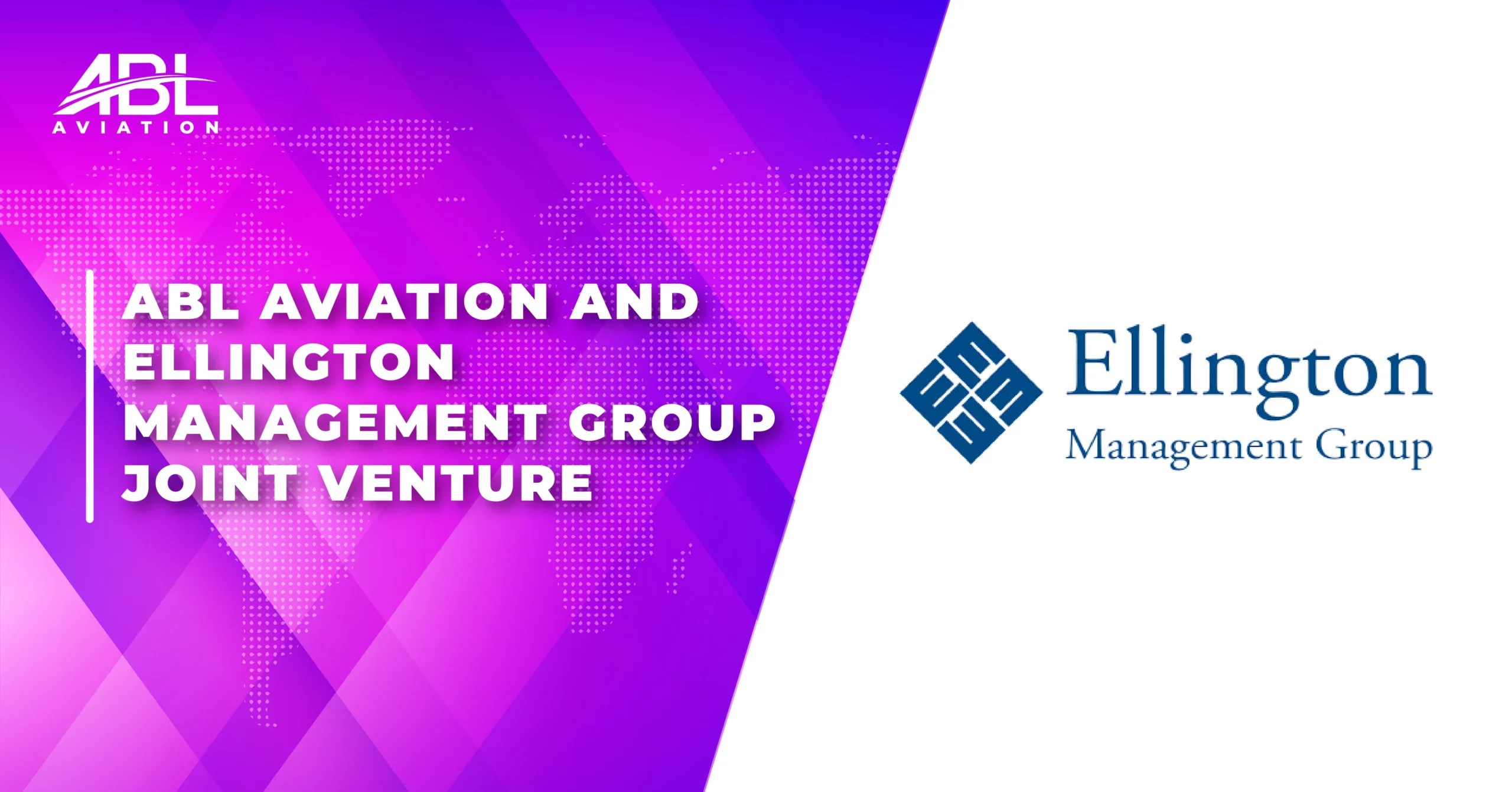 ABL Aviatiom and Ellington Management Group Establish Joint Venture Targeting 800 Million in