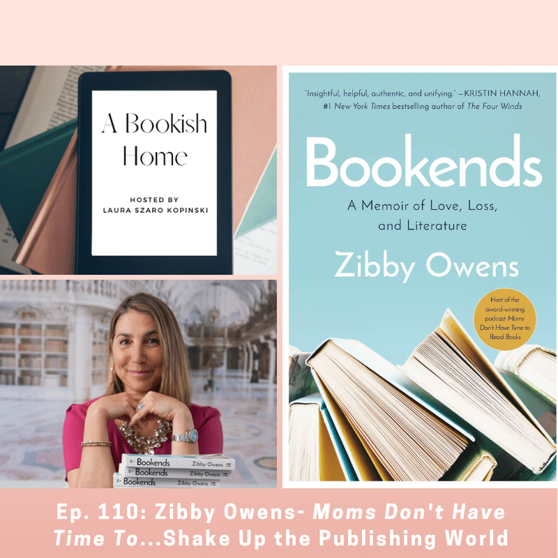 Ep. 110 Zibby Owens Moms Don’t Have Time To… Shake Up the Publishing