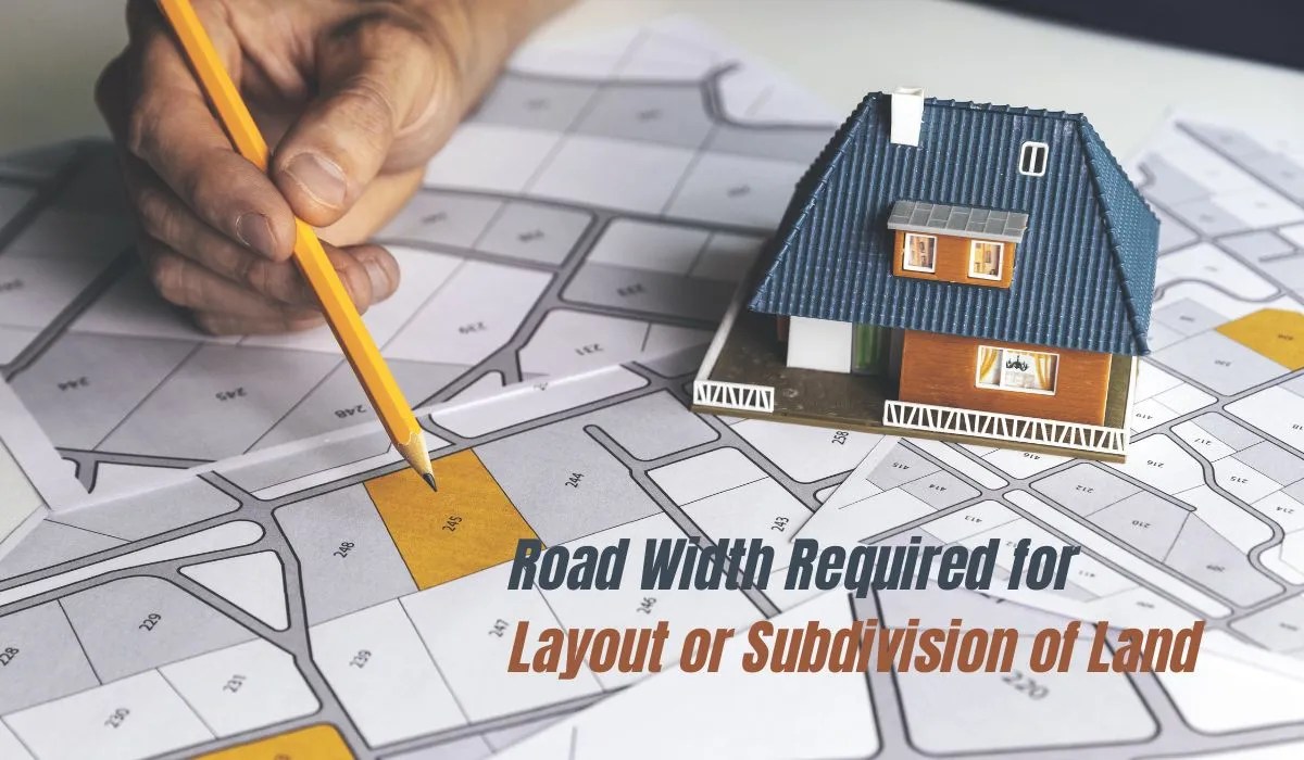 Road Width Required for Layout or Subdivision of Land