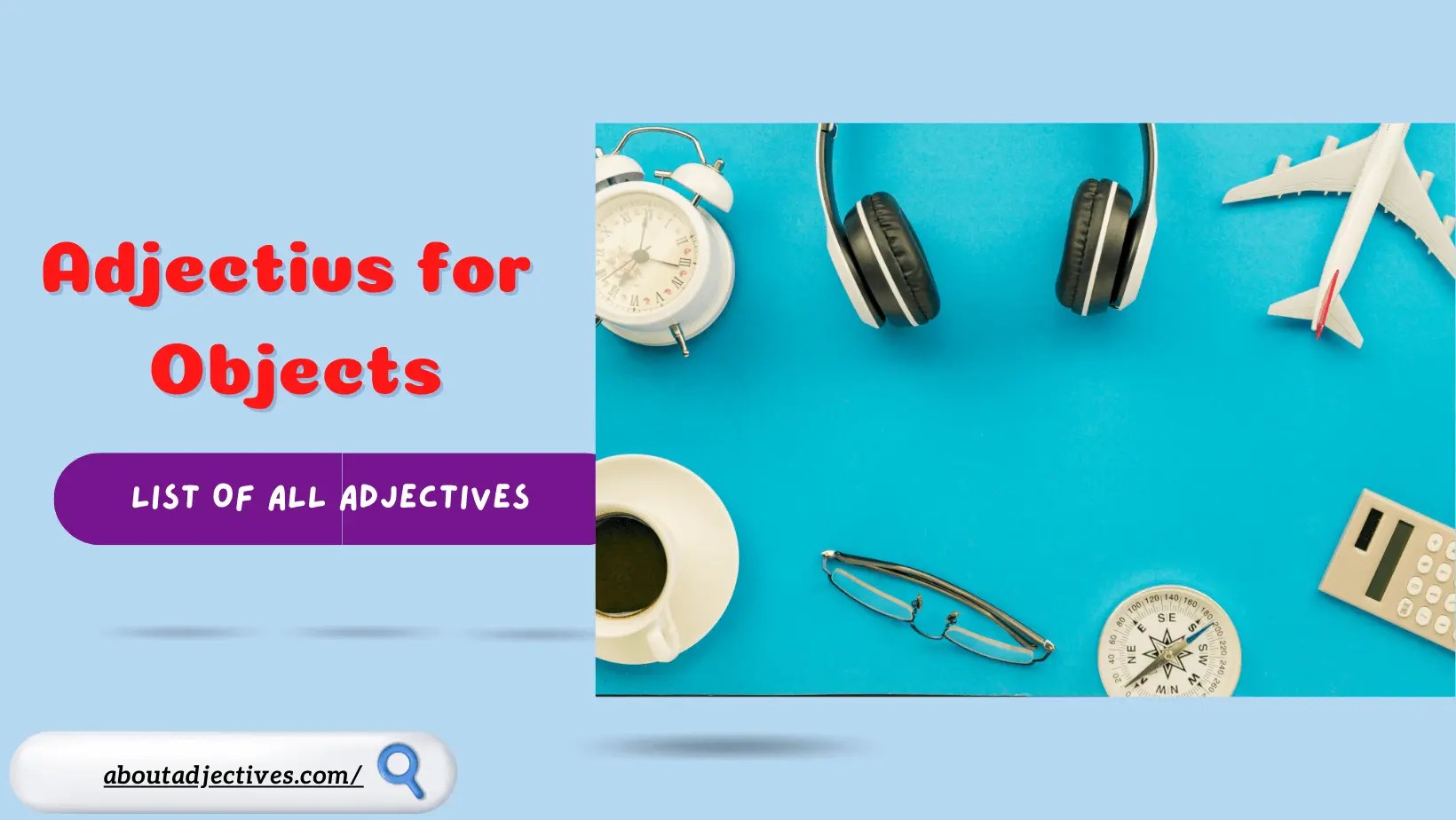 Adjectives for ObjectsWords to Describe Objects