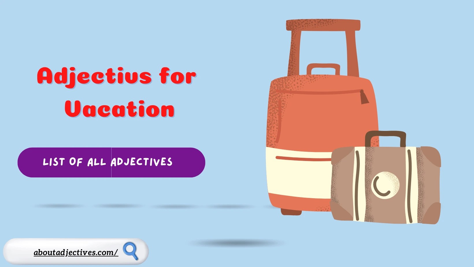Adjectives for VacationWords to Describe Vacations