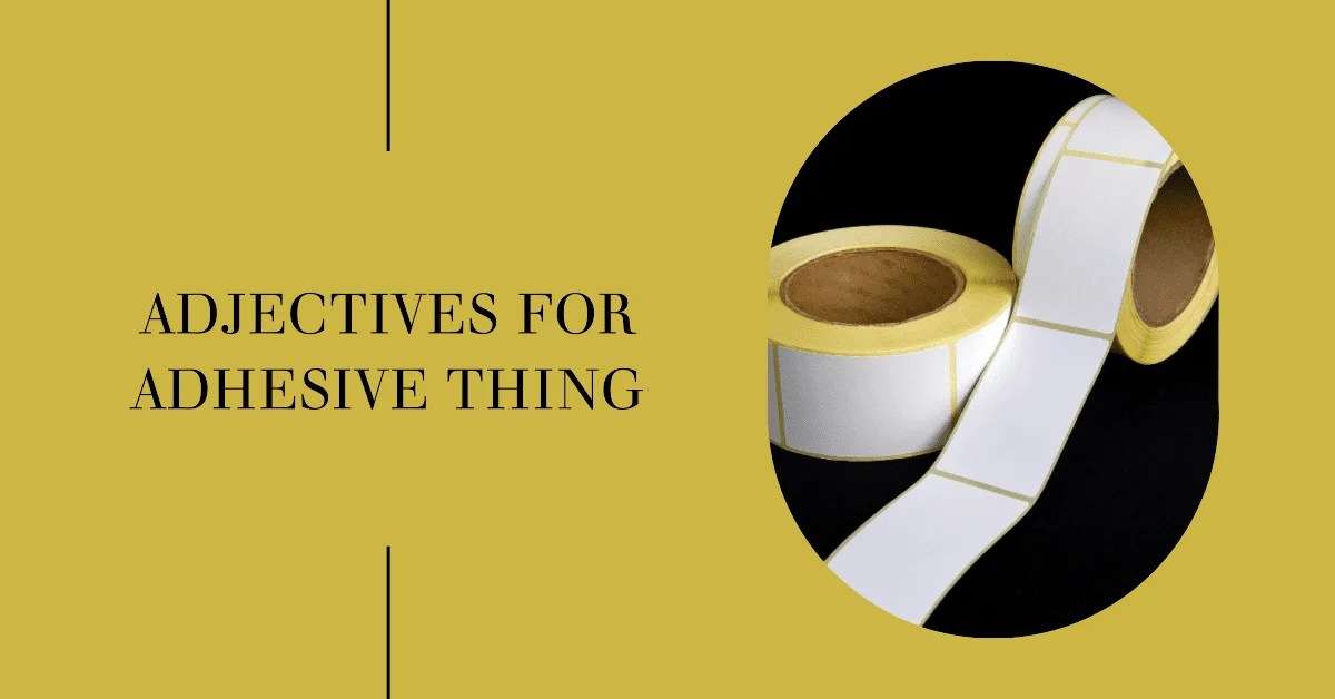 Adjectives for Adhesive Words For Adhesive