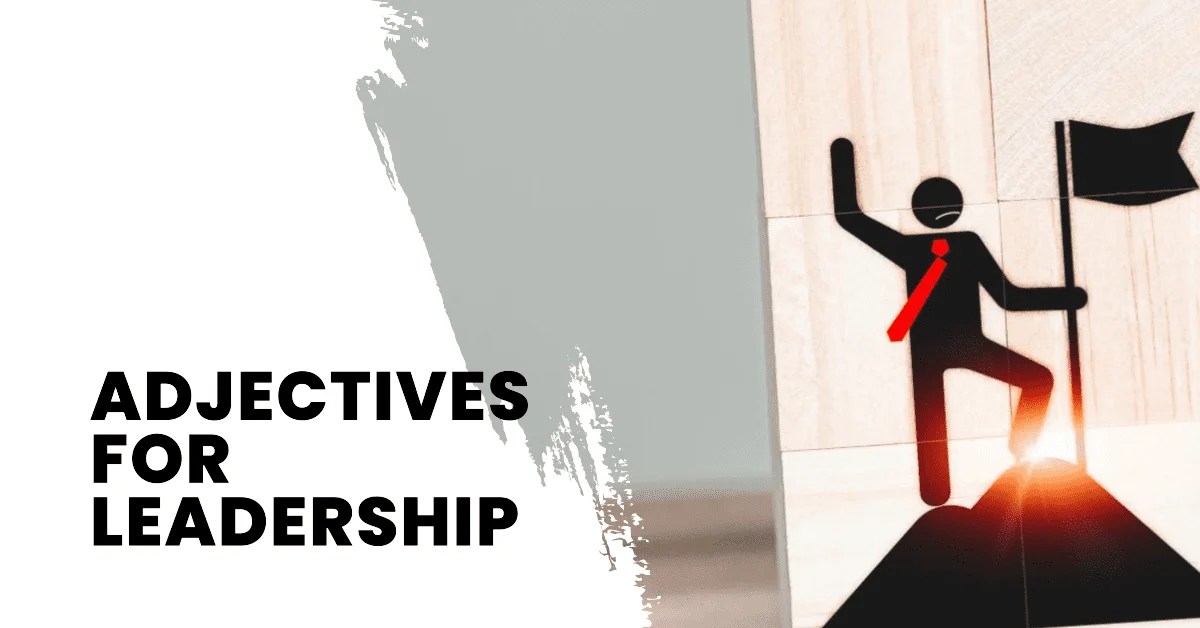 Adjectives for Leadership Words to Describe About Leadership