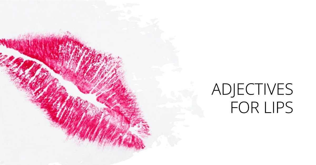 Adjectives for Lips Words to Describe about Lips