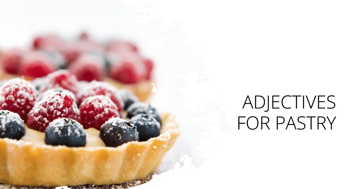 Adjectives for Pastry Words to Describe Pastry