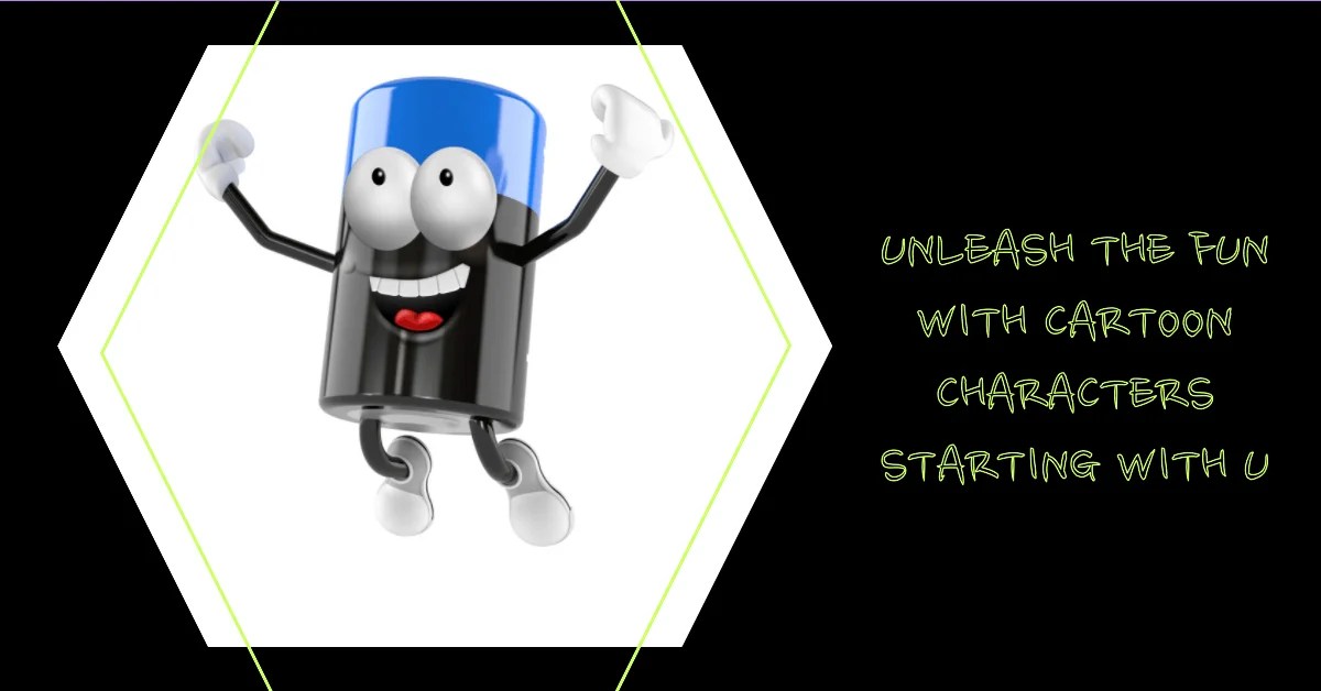 100+ Cartoon Characters Starting with Letter U