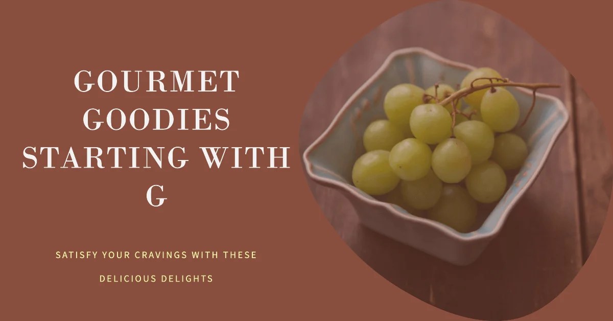 77+ Taste Food Items that Start with Letter G