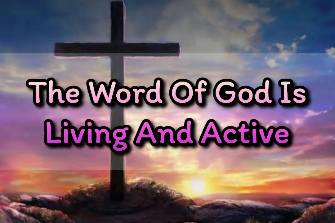 The Living God For The Word Of God Is Living And Active