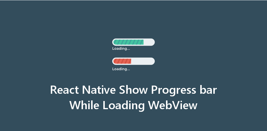 React Native Show Progress bar While Loading WebView