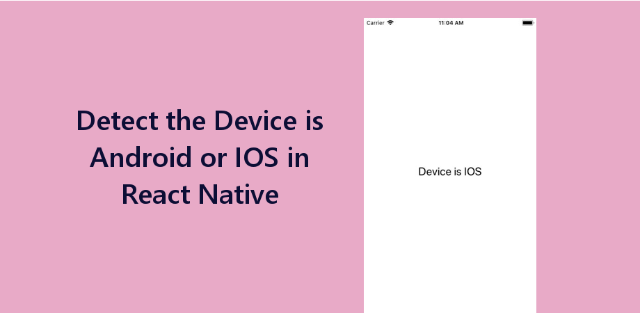 React Native Platform To Detect Android or iOS Device About React