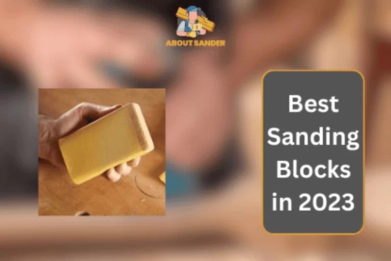 Best Sanding Block in 2024 Our Top 3 Choices