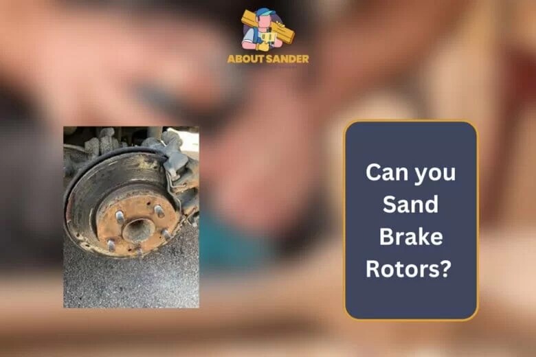 Can you sand Brake Rotors? 10 steps of Sanding rotors