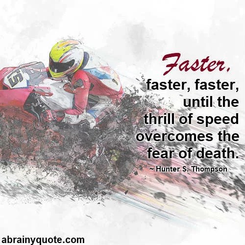 Hunter S. Thompson Quotes on the Thrill of Speed abrainyquote