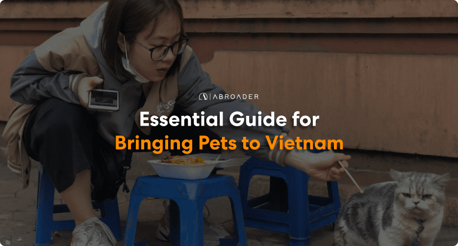 ESSENTIAL GUIDES FOR BRINGING PETS TO VIETNAM ABROADER
