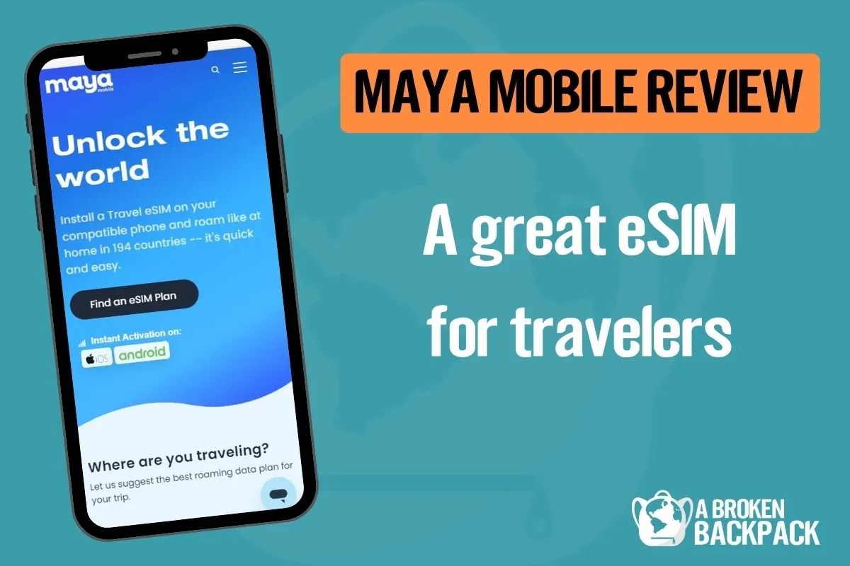Maya Mobile Review Is Maya Mobile eSIM Good? 2023 A Broken Backpack