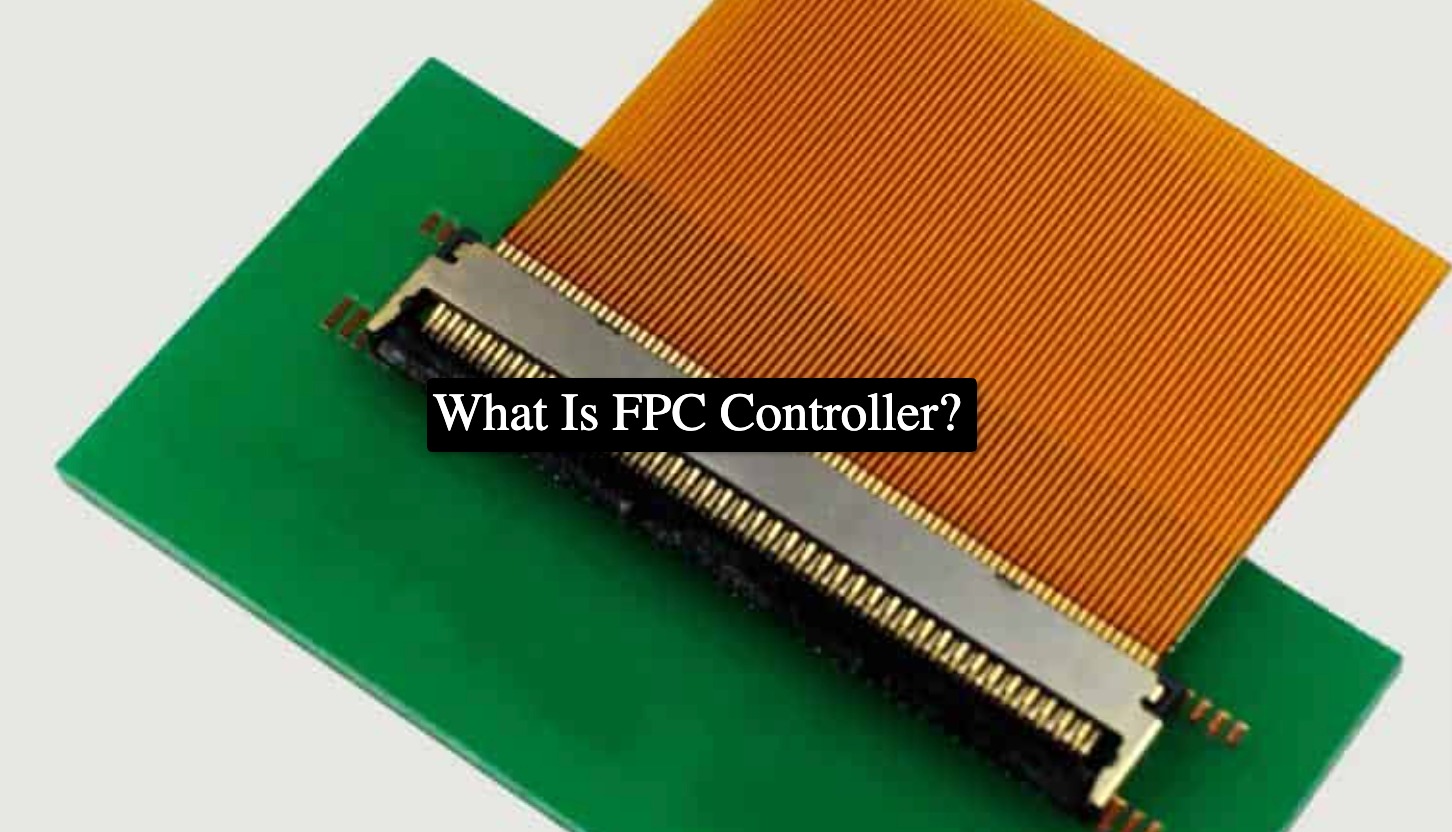 What Is FPC Controller? Absolute Electronics Services