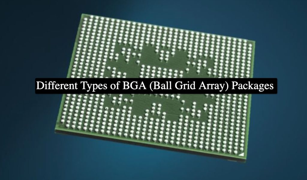 Different Types of BGA (Ball Grid Array) Packages Absolute
