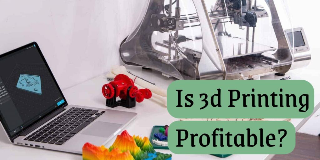 Is 3d Printing Profitable? A Business Admin