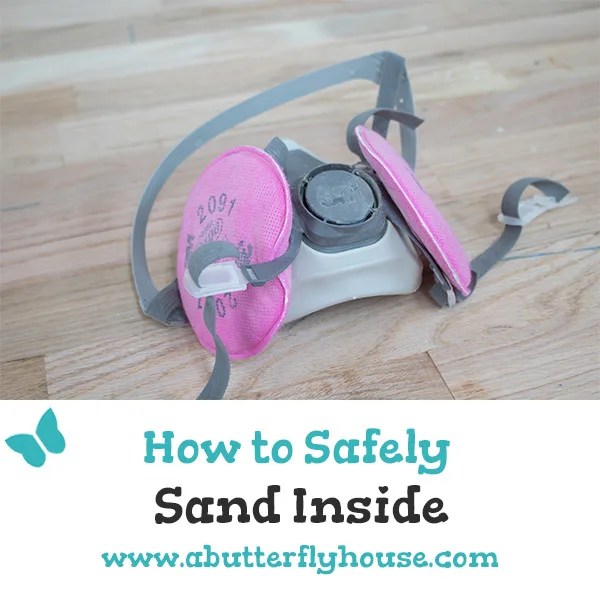 How to Sand Inside Safely (and without making a mess) A Butterfly House