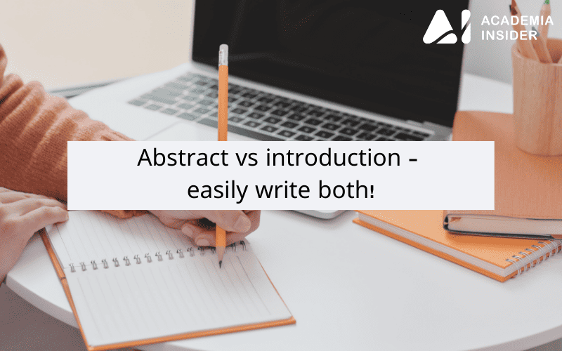 Abstract vs introduction easily write both! Academia Insider