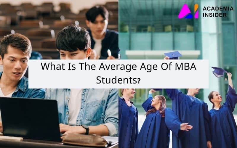 What Is The Average Age Of MBA Students? MBA Programs Age Revealed