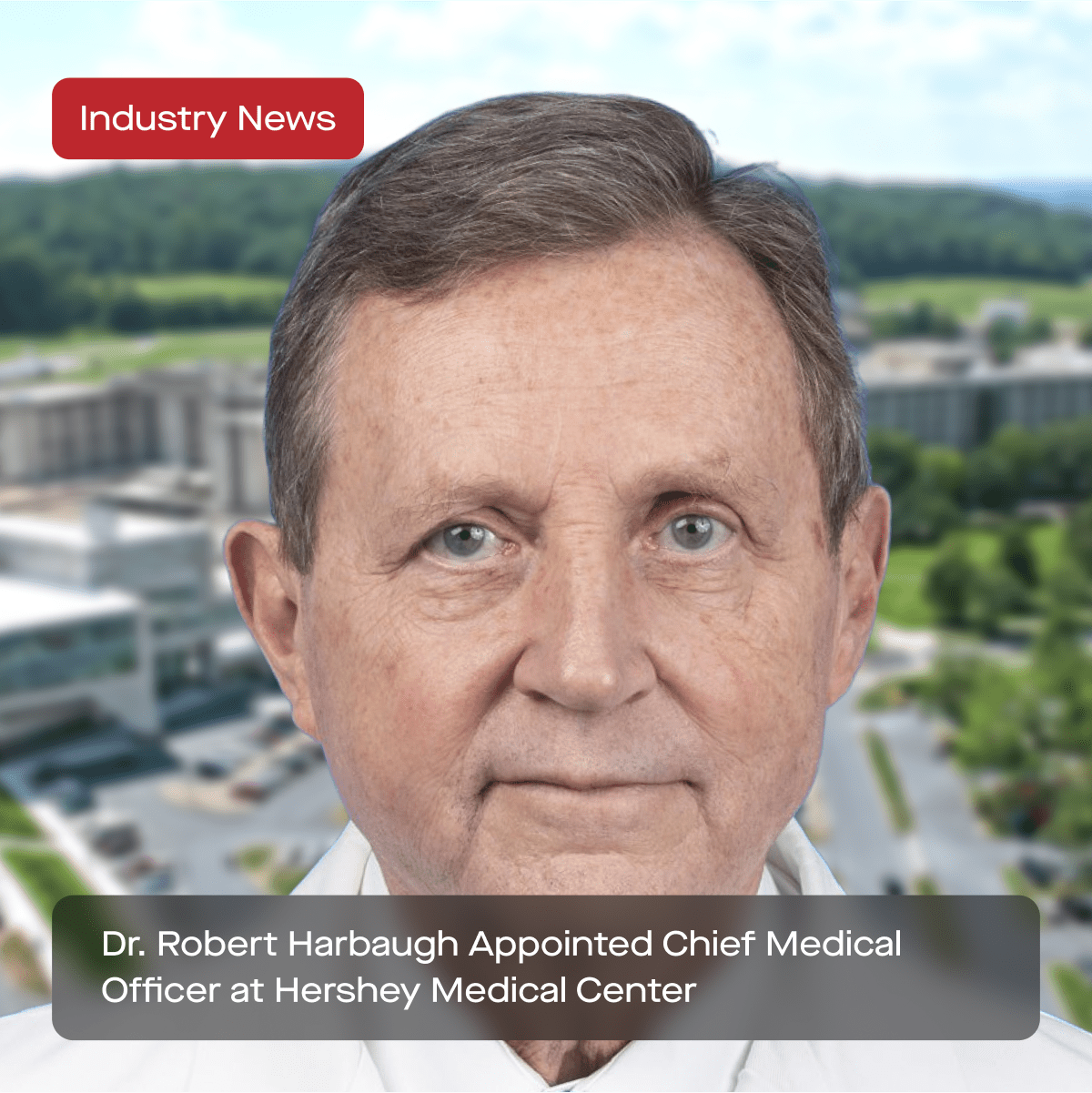 Hershey Medical Center Appoints Dr. Robert Harbaugh as CMO
