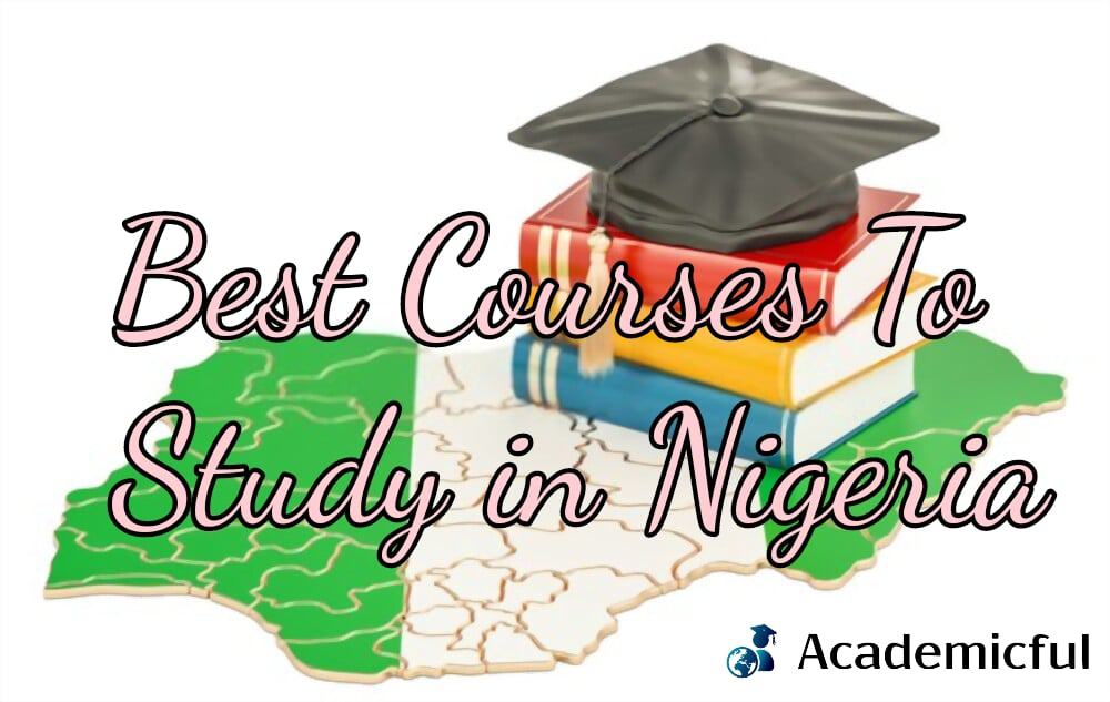 Top 9 Courses to Study in Nigeria for 2024 Academicful