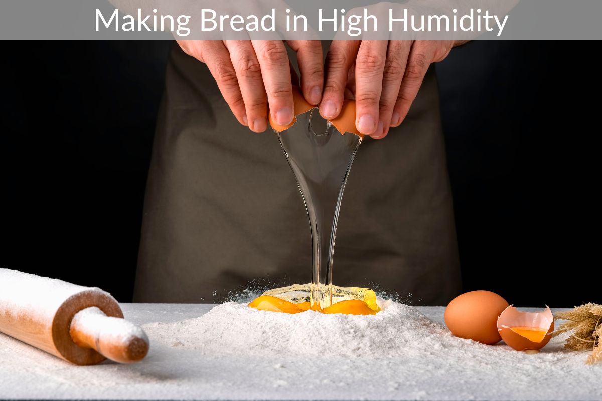 Making Bread in High Humidity