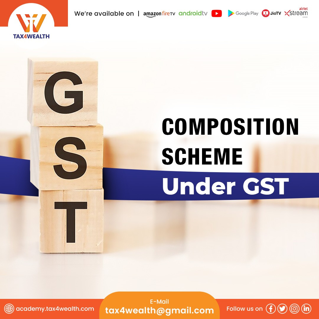 Composition Scheme Under GST Academy Tax4wealth