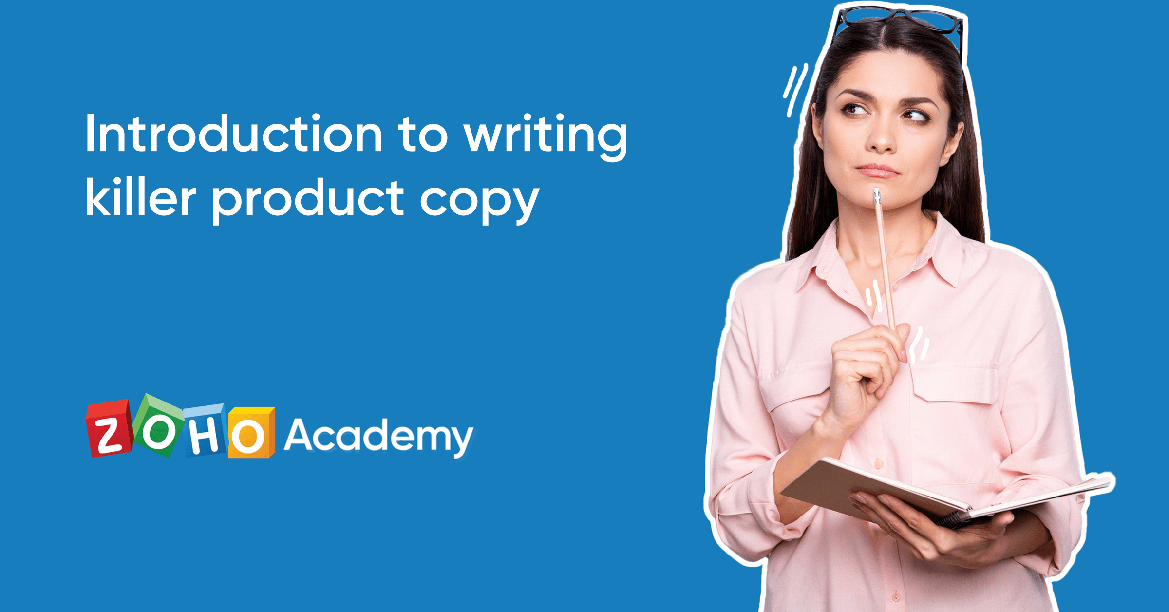 Writing Killer Product Copy An Introduction Zoho Academy