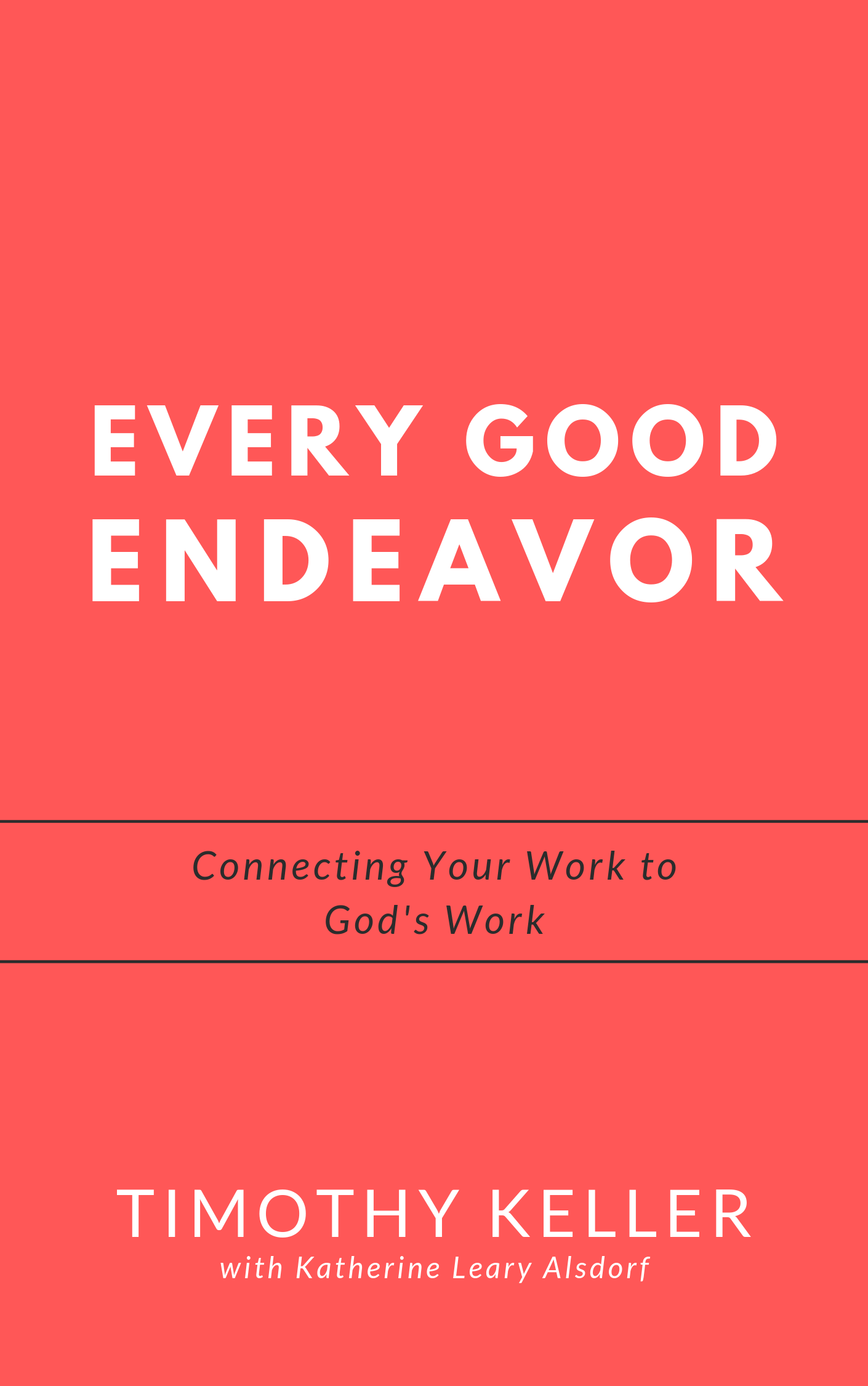 [ Book Summary ] Book Summary of Every Good Endeavor by Timothy Keller