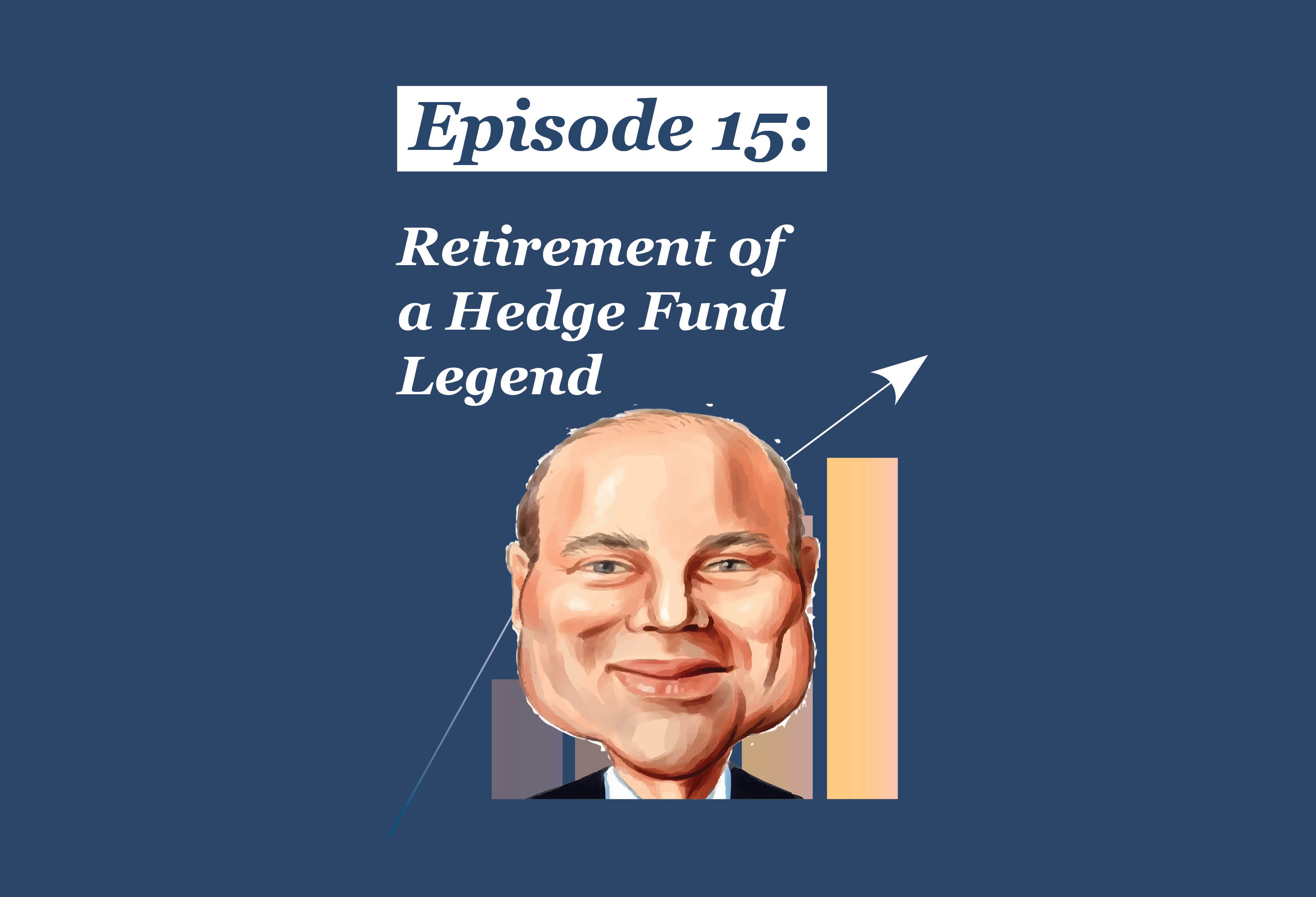 Absolute Return Podcast 15 Retirement of a Hedge Fund Legend