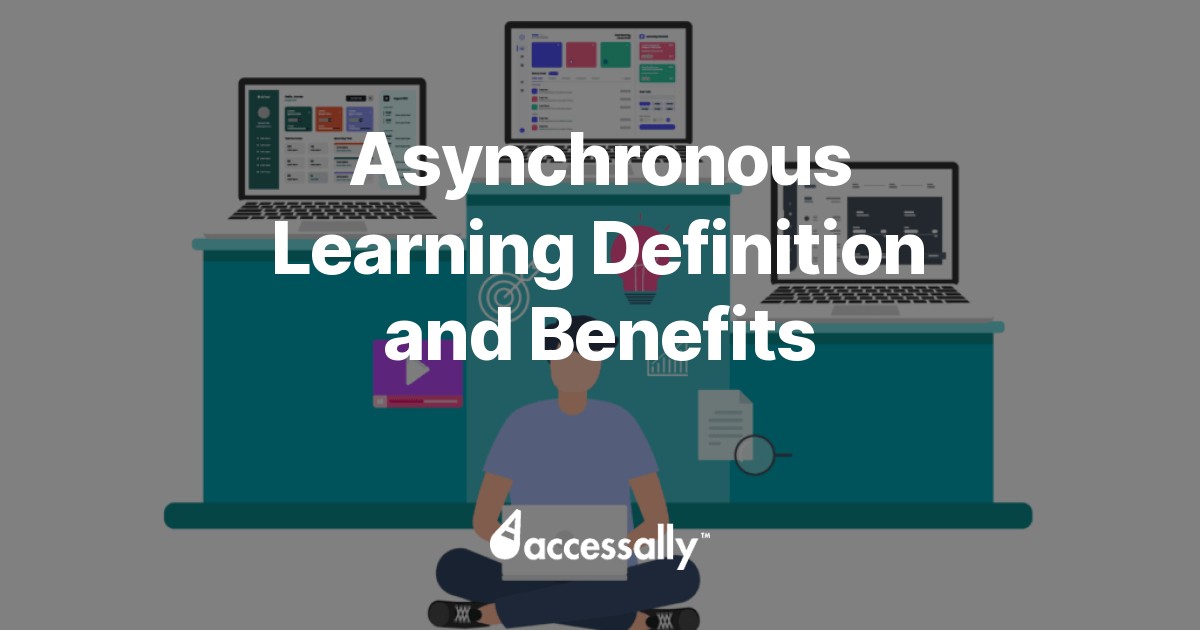 Asynchronous Learning Definition and Benefits AccessAlly