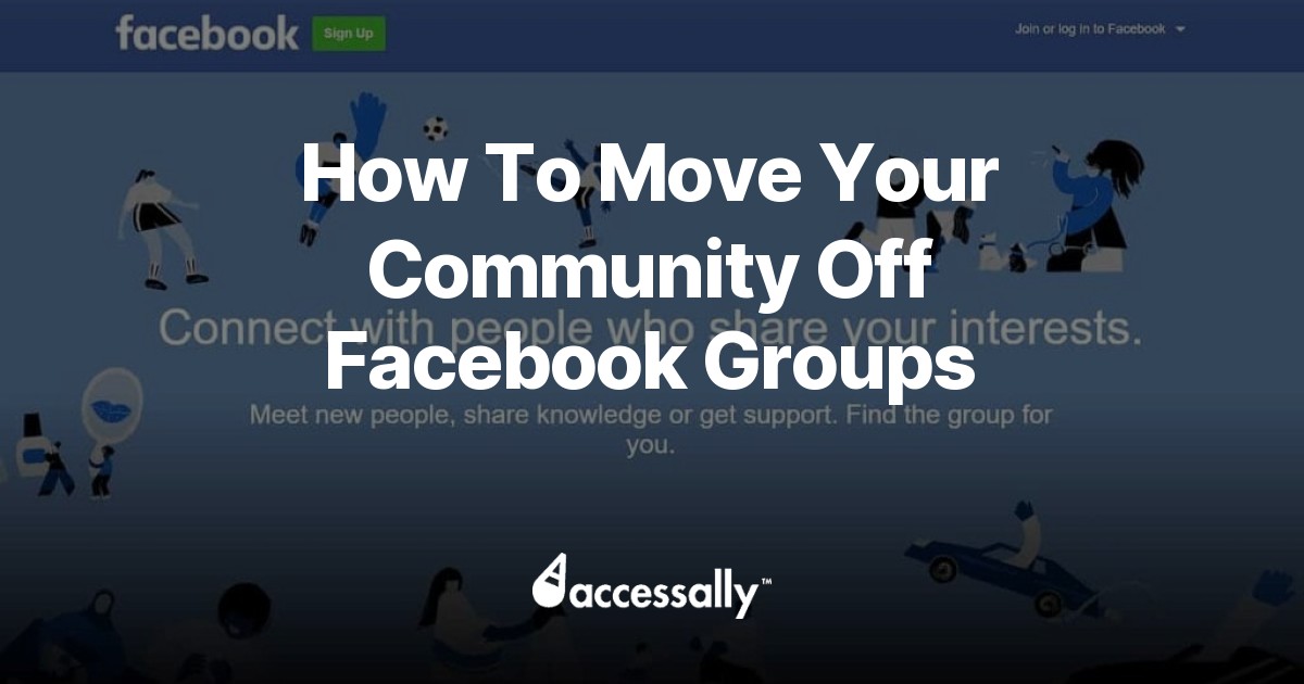 How To Move Your Community Off Facebook Groups AccessAlly