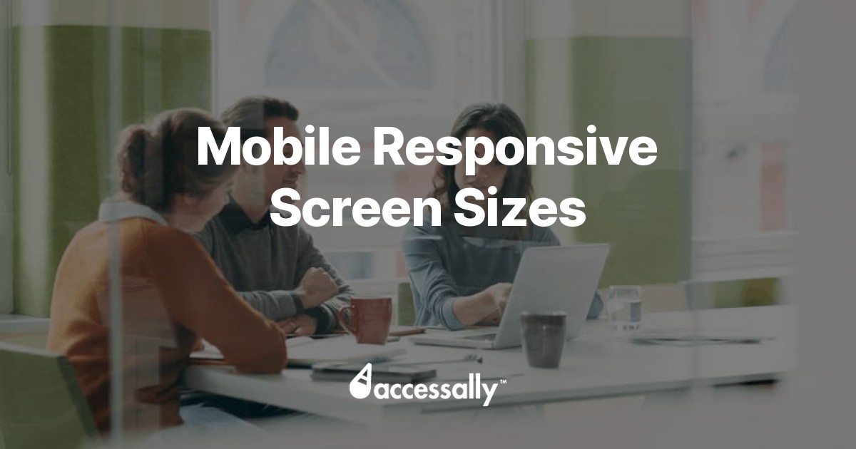 Mobile Responsive Screen Sizes AccessAlly