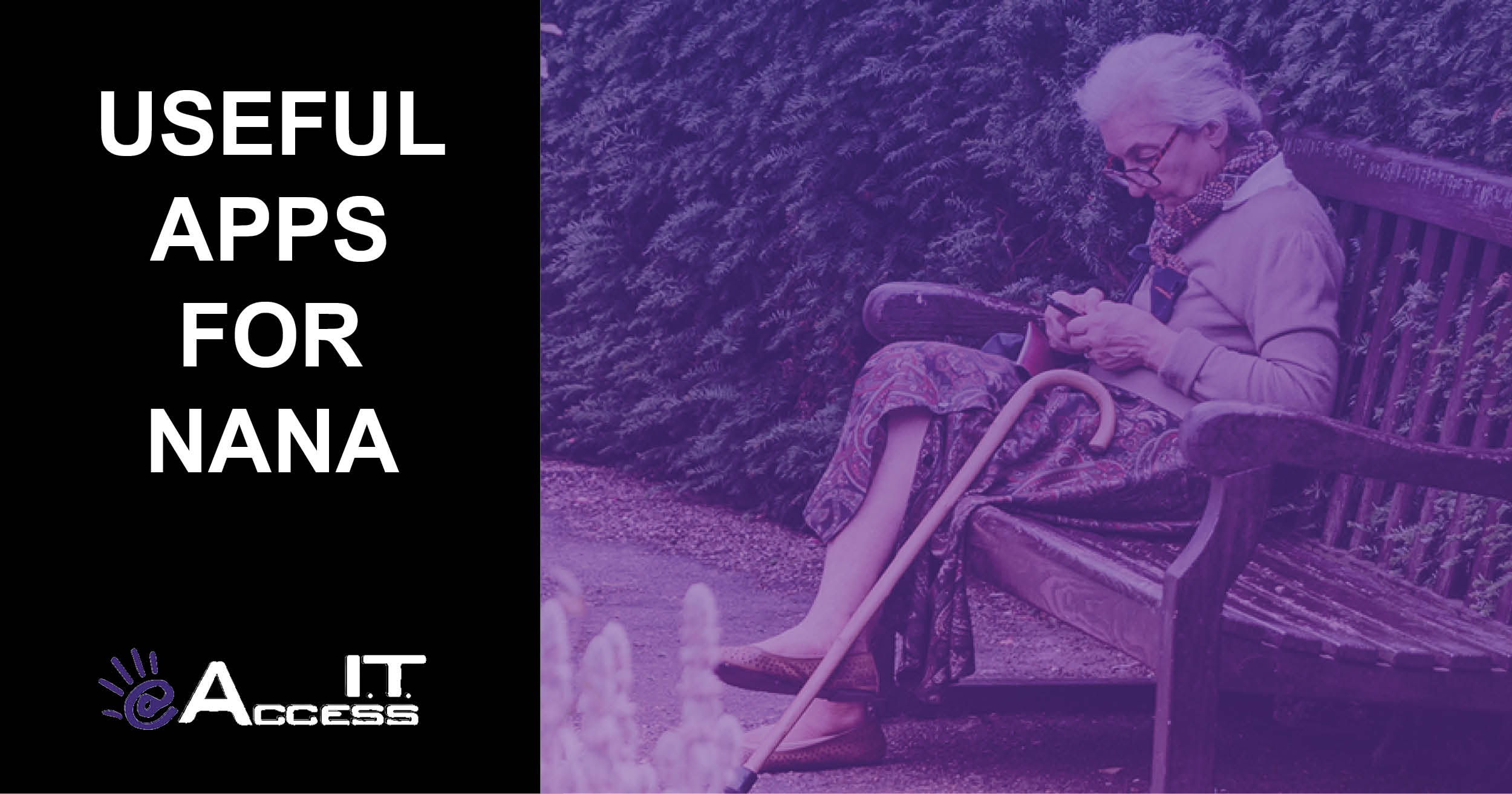 A LIST OF GREAT APPS FOR ELDERLY AND VULNERABLE PEOPLE Access I.T.