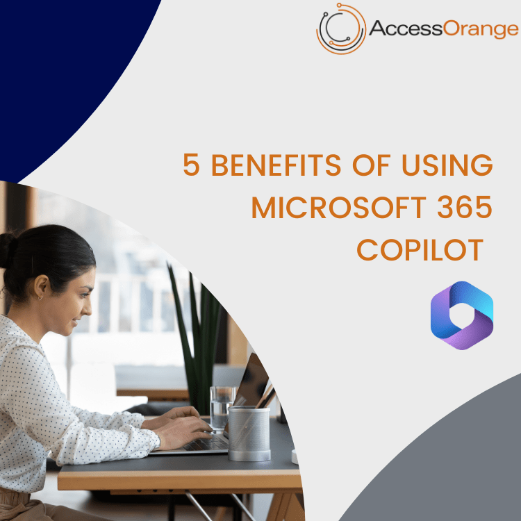 5 Benefits of Using Microsoft 365 Copilot AccessOrange