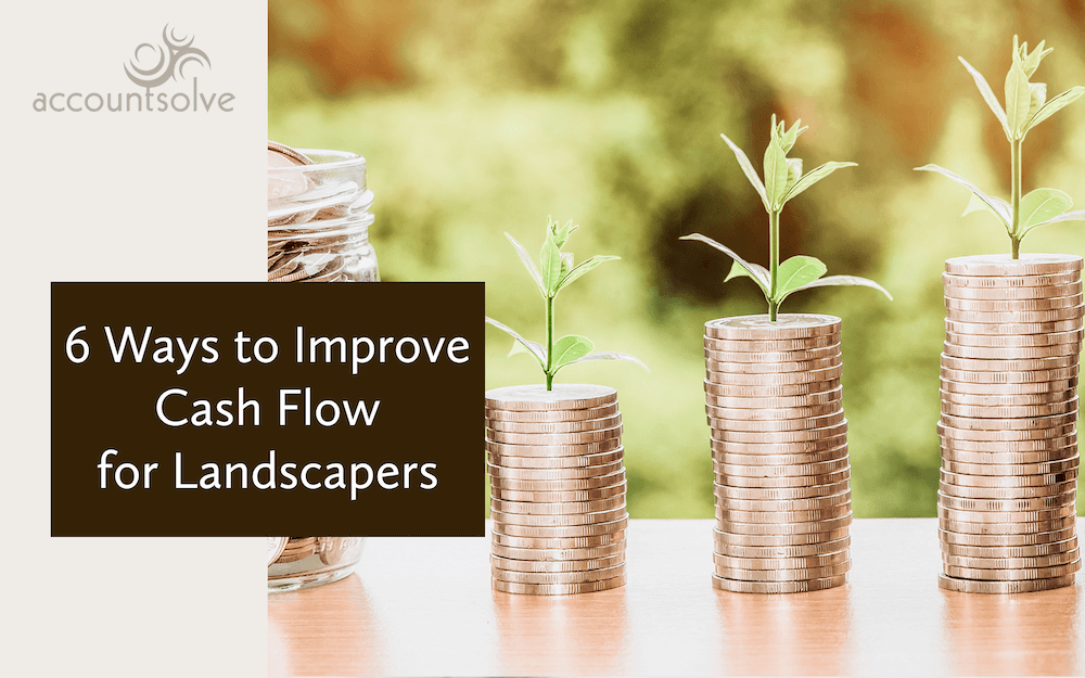 6 Ways to Improve Cash Flow for Landscapers AccountSolve