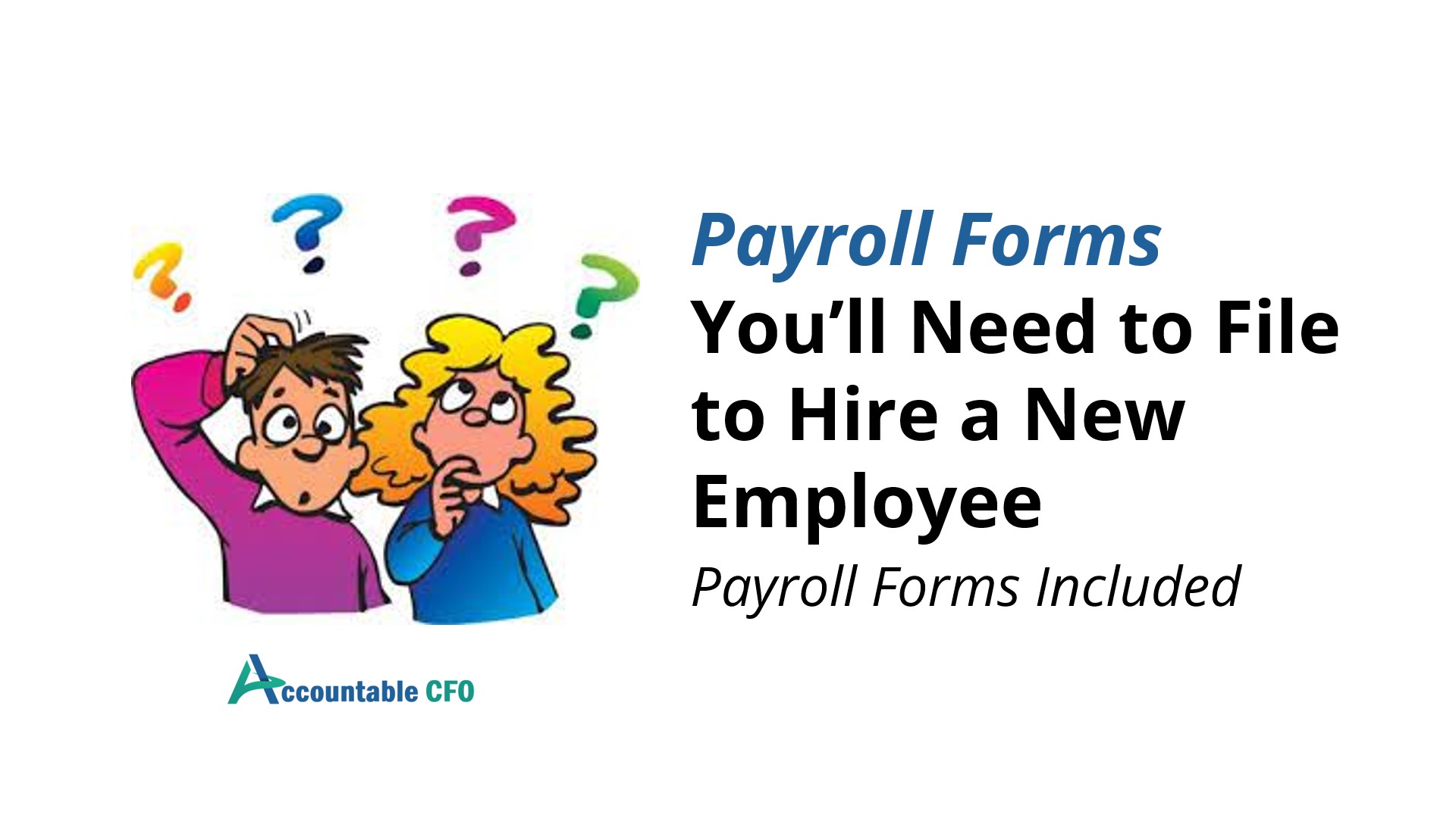 How to Hire a New Employee (Payroll Forms Included) Accountable CFO