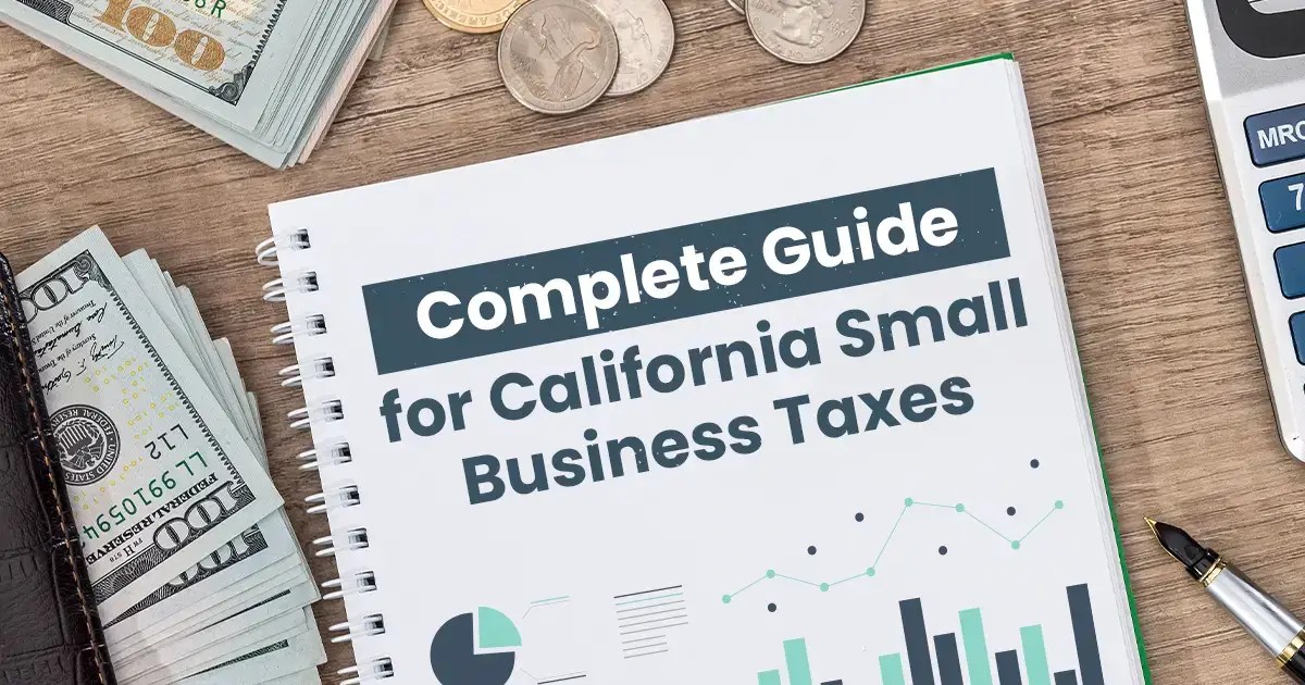 Complete Guide for California Small Business Taxes Accountable IQ